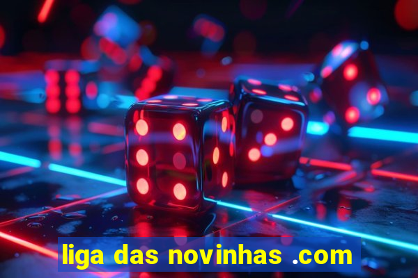 liga das novinhas .com